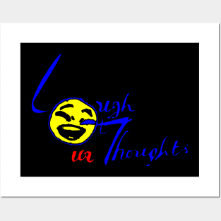 laugh at your thoughts Posters and Art